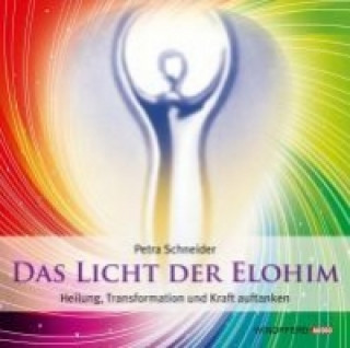 Audio Das Licht der Elohim, 1 Audio-CD Petra Schneider