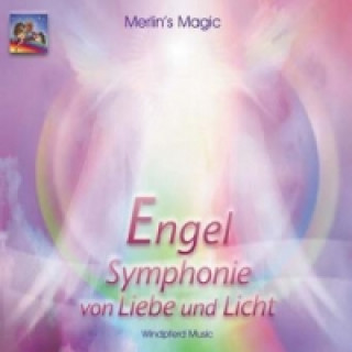 Hanganyagok Engel, Symphonie von Liebe und Licht, 1 Audio-CD Merlin's Magic