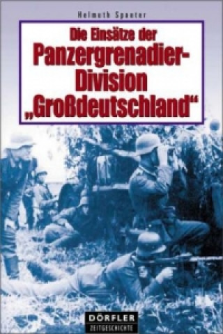 Książka Die Einsätze der Panzergrenadierdivision Grossdeutschland Helmuth Spaeter