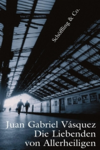 Kniha Die Liebenden von Allerheiligen Juan Gabriel Vásquez