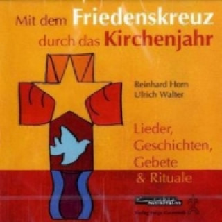 Hanganyagok Mit dem Friedenskreuz durch das Kirchenjahr, 1 Audio-CD Ulrich Walter