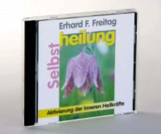Audio Selbstheilung, 1 CD-Audio Erhard F. Freitag