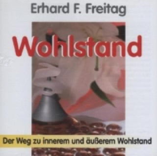 Audio Wohlstand, 1 CD-Audio Erhard F. Freitag