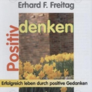 Hanganyagok Positiv denken, 1 CD-Audio Erhard F. Freitag