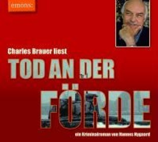 Hanganyagok Tod an der Förde - Charles Brauer liest, 4 Audio-CDs Hannes Nygaard