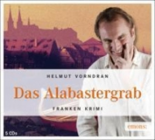 Audio Das Alabastergrab, 5 Audio-CDs Helmut Vorndran