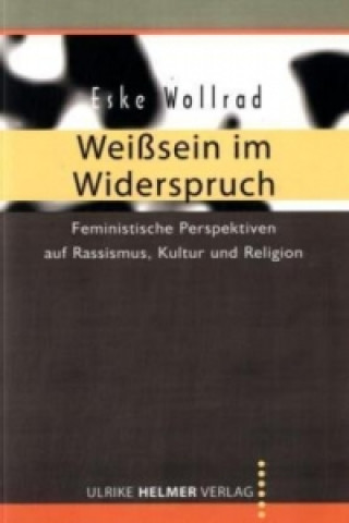 Kniha Weisssein im Widerspruch Eske Wollrad