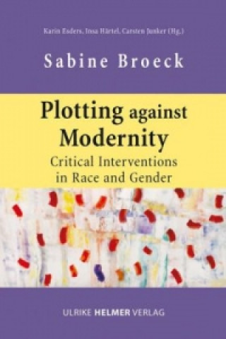 Könyv Plotting against Modernity Sabine Broeck