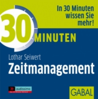 Аудио 30 Minuten Zeitmanagement, Audio-CD Lothar J. Seiwert