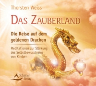 Audio Das Zauberland, Die Reise auf dem goldenen Drachen, Audio-CD, Audio-CD Thorsten Weiss