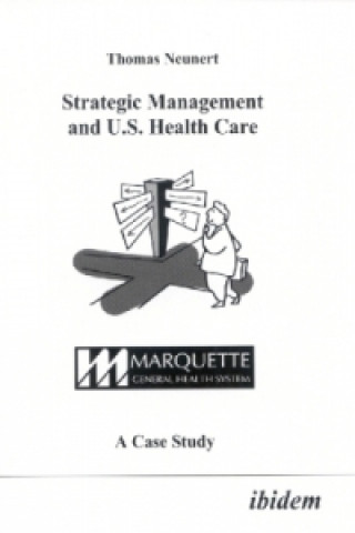 Könyv Strategic Management and U.S. Health Care Thomas Neunert