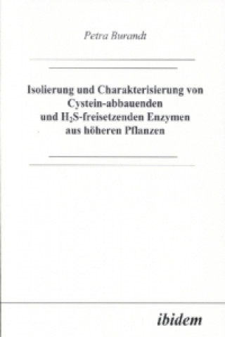 Könyv Isolierung und Charakterisierung von Cystein-abbauenden und H2S-freisetzenden Enzymen aus höheren Pflanzen Petra Burandt