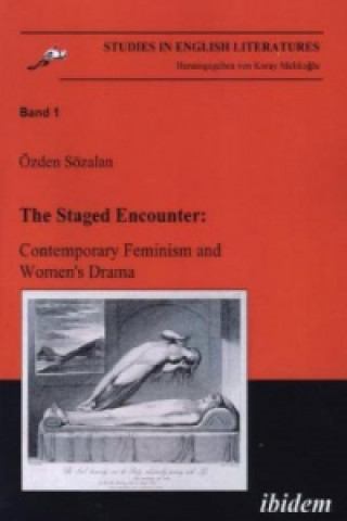 Carte The Staged Encounter: Contemporary Feminism and Women's Drama Özden Sözalan