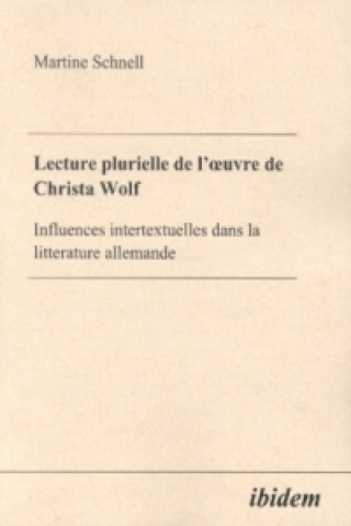 Książka Lecture plurielle de louvre de Christa Wolf - Influences intertextuelles dans la litterature allemande Martine Schnell