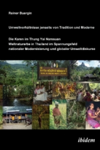 Könyv Umweltverhältnisse jenseits von Tradition und Moderne: Die Karen im Thung Yai Naresuan Weltnaturerbe (Thailand) im Spannungsfeld nationaler Modernisie Reiner Buergin