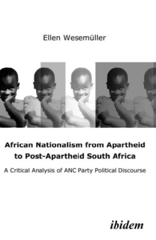 Libro African Nationalism from Apartheid to Post-Apart - A Critical Analysis of ANC Party Political Discourse Elke Wesemüller