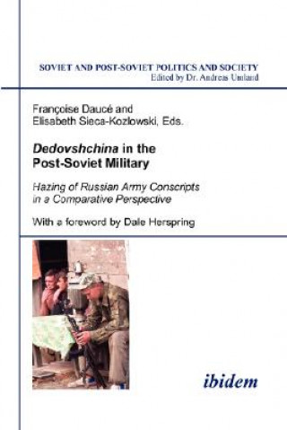 Carte Dedovshchina in the Post-Soviet Military. Hazing of Russian Army Conscripts in a Comparative Perspective Francoise Dauce