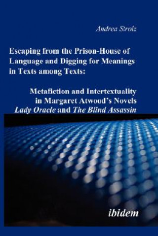 Kniha Escaping from the Prison-House of Language and Digging for Meanings in Texts Among Texts Andrea Strolz