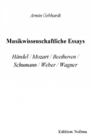 Kniha Musikwissenschaftliche Essays Armin Gebhardt