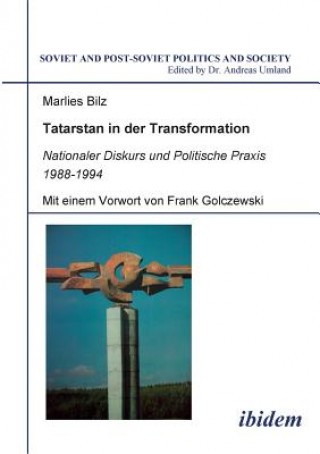 Könyv Tatarstan in der Transformation. Nationaler Diskurs und Politische Praxis 1988-1994 Marlies Bilz