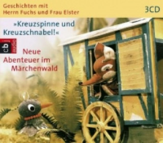 Audio Geschichten mit Herrn Fuchs und Frau Elster - Kreuzspinne und Kreuzschnabel!, 3 Audio-CDs Ursula Sturm