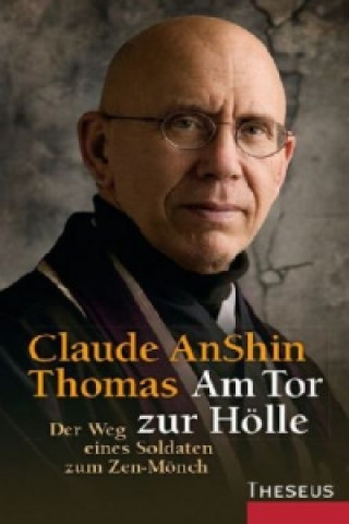 Könyv Am Tor zur Hölle Claude AnShin Thomas