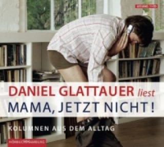 Hanganyagok Mama, jetzt nicht!, 1 Audio-CD Daniel Glattauer