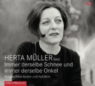 Audio Immer derselbe Schnee und immer derselbe Onkel, 4 Audio-CD Herta Müller