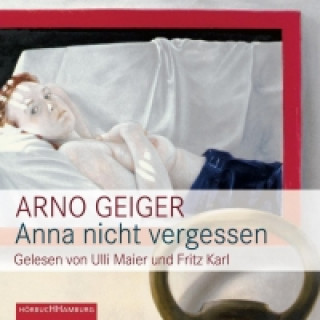 Audio Anna nicht vergessen, 4 Audio-CD Arno Geiger
