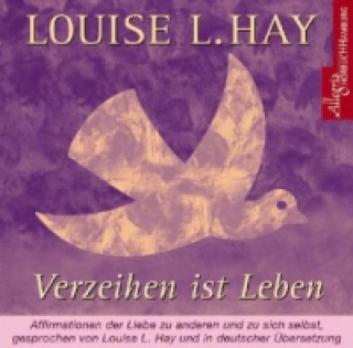 Audio Verzeihen ist Leben, 1 Audio-CD Louise L. Hay