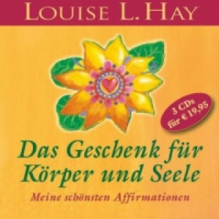 Hanganyagok Das Geschenk für Körper und Seele, 3 Audio-CD Louise L. Hay