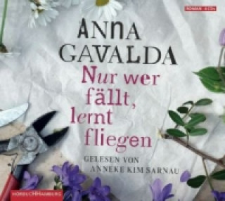 Audio Nur wer fällt, lernt fliegen, 4 Audio-CD Anna Gavalda