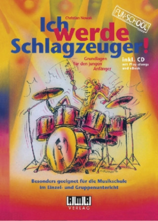 Tlačovina Ich werde Schlagzeuger! (2010), m. 1 Audio-CD Christian Nowak
