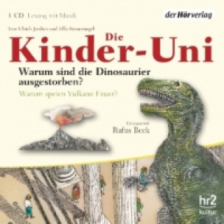 Hanganyagok Die Kinder-Uni. Warum sind die Dinosaurier ausgestorben? Warum speien Vulkane Feuer?, 1 Audio-CD Ulrich Janßen