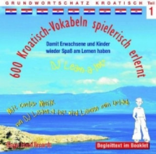 Audio 600 Kroatisch-Vokabeln spielerisch erlernt, 1 Audio-CD. Tl.1 Horst D. Florian