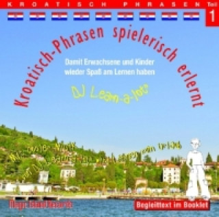 Audio Kroatisch-Phrasen spielerisch erlernt, 1 Audio-CD. Tl.1 Horst D. Florian