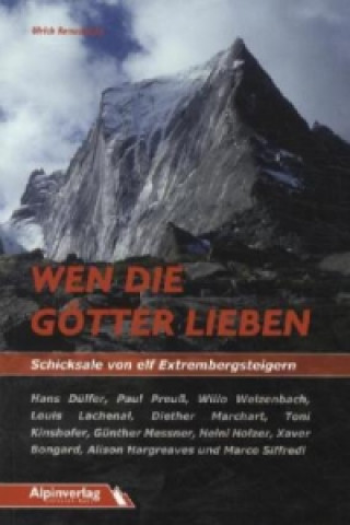 Kniha Wen die Götter lieben - Schicksale von elf Extrembergsteigern Ulrich Remanofsky