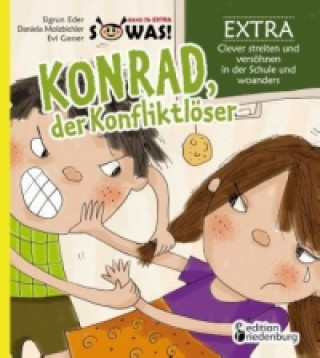 Könyv Konrad der Konfliktlöser EXTRA - Clever streiten und versöhnen in der Schule und woanders Sigrun Eder