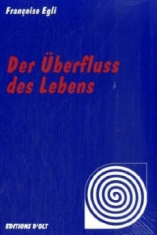 Kniha Der Überfluss des Lebens Francoise Egli