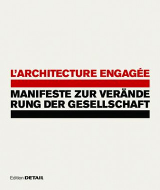 Kniha L'architecture engagée - Manifeste zur Veränderung der Gesellschaft Winfried Nerdinger