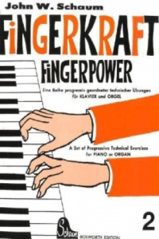 Carte Fingerkraft. Progressiv geordnete technische Übungen für Klavier oder Orgel / Fingerkraft 2. Fingerpower. H.2 John W. Schaum