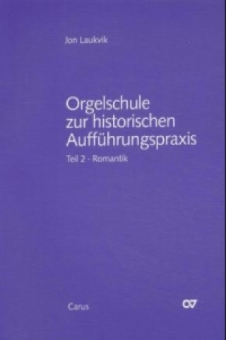 Materiale tipărite Orgel und Orgelspiel in der Romantik von Mendelssohn bis Reger und Widor Jon Laukvik