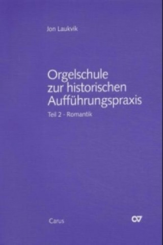 Prasa Orgel und Orgelspiel in der Romantik von Mendelssohn bis Reger und Widor Jon Laukvik