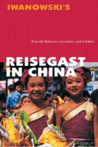 Knjiga Reisegast in China - Kulturführer von Iwanowski Françoise Hauser