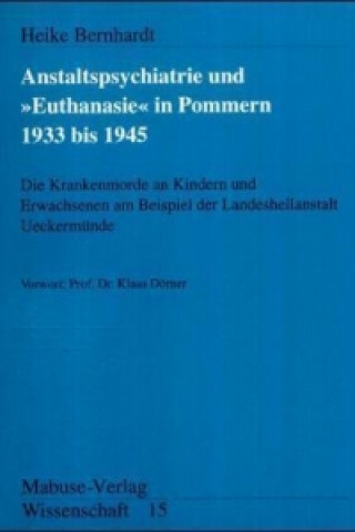 Carte Die Anstaltspsychiatrie und 'Euthanasie' in Pommern 1939 bis 1945 Heike Bernhardt