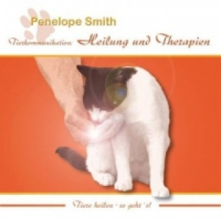 Audio Tierkommunikation: Heilung und Therapien, Audio-CD Penelope Smith