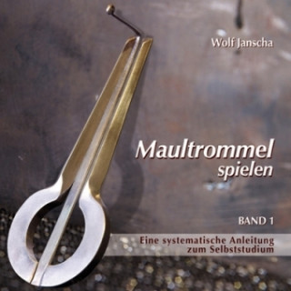 Tiskovina Maultrommel spielen - Band 1, m. 1 Audio-CD. Bd.1 Wolf Janscha