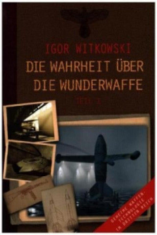 Könyv Die Wahrheit über die Wunderwaffe, Teil 1. Tl.1 Igor Witkowski
