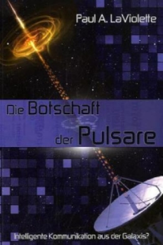 Kniha Die Botschaft der Pulsare Paul A. LaViolette