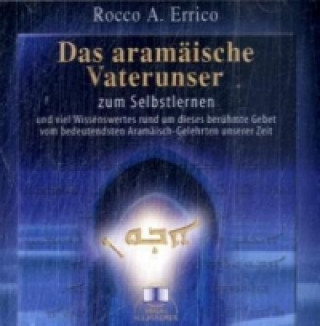 Audio Das aramäische Vaterunser, 1 Audio-CD Rocco A. Errico